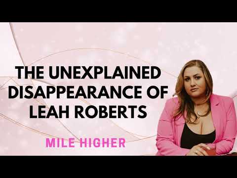 The Unexplained Disappearance Of Leah Roberts   Podcast #164