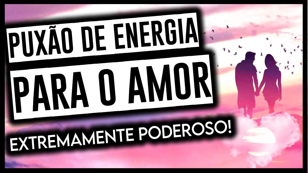 PUXÃO DE ENERGIA PARA ATRAIR UM AMOR VERDADEIRO