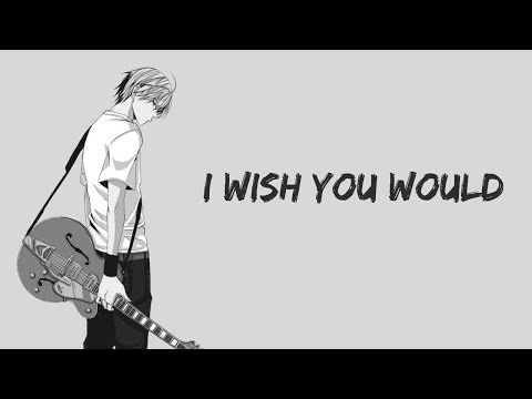 ♪Nightcore - I Wish You Would (Male Version)