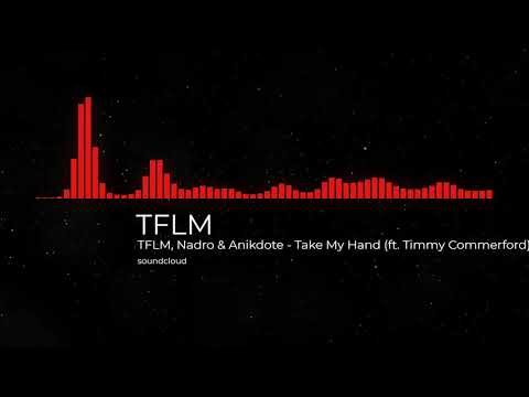 TFLM - TFLM, Nadro & Anikdote - Take My Hand (ft. Timmy Commerford)