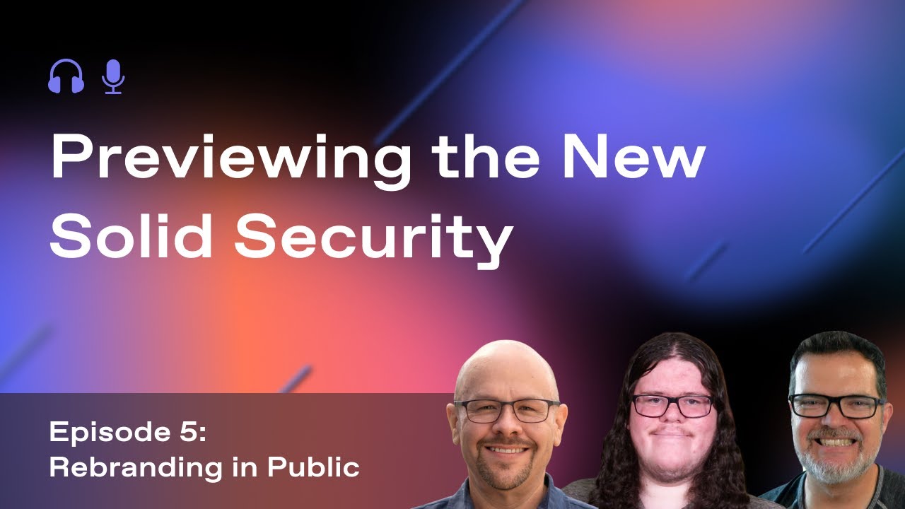 Previewing the New Solid Security
