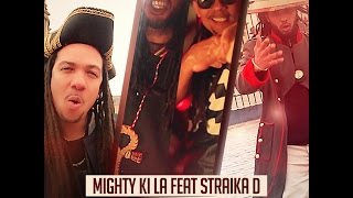 Mighty Ki La feat Straika D 