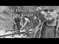 Spike Drivin' Blues Chris Knight with Lyrics