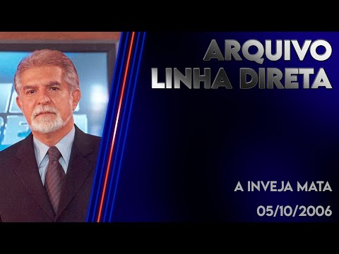 Linha Direta 05/10/2006 - A inveja Mata