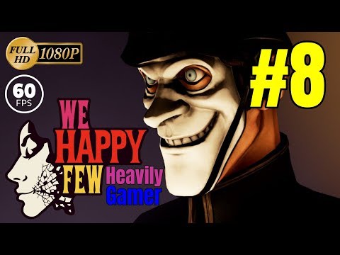 We Happy Few Gameplay Walkthrough (PC/1080p/60fps) Full Release Part 8