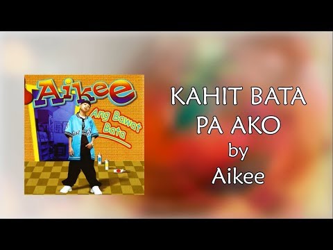 Aikee - Kahit Bata Pa Ako (Lyrics Video)