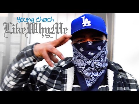 Young Chach - Like Why Me (Official Music Video)