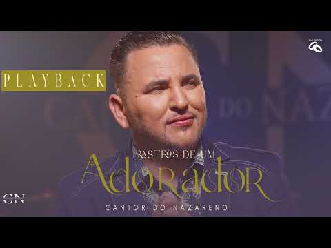 Cantor do Nazareno - Rastros de um Adorador I PLAYBACK