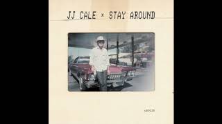 JJ Cale - Stay Around