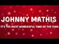 Johnny Mathis It S The Most Wonderful Time Of The Year Lyric Video