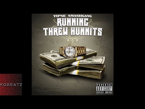 Tipse SmashGang - Running Threw Hunnits [Prod. By Jonny Cash] [New 2017]