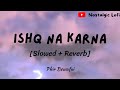 Ishq Na Karna Slowed Reverb Agam Kumar Phir Bewafai Sad Song Agamkumar Slowedandreverb