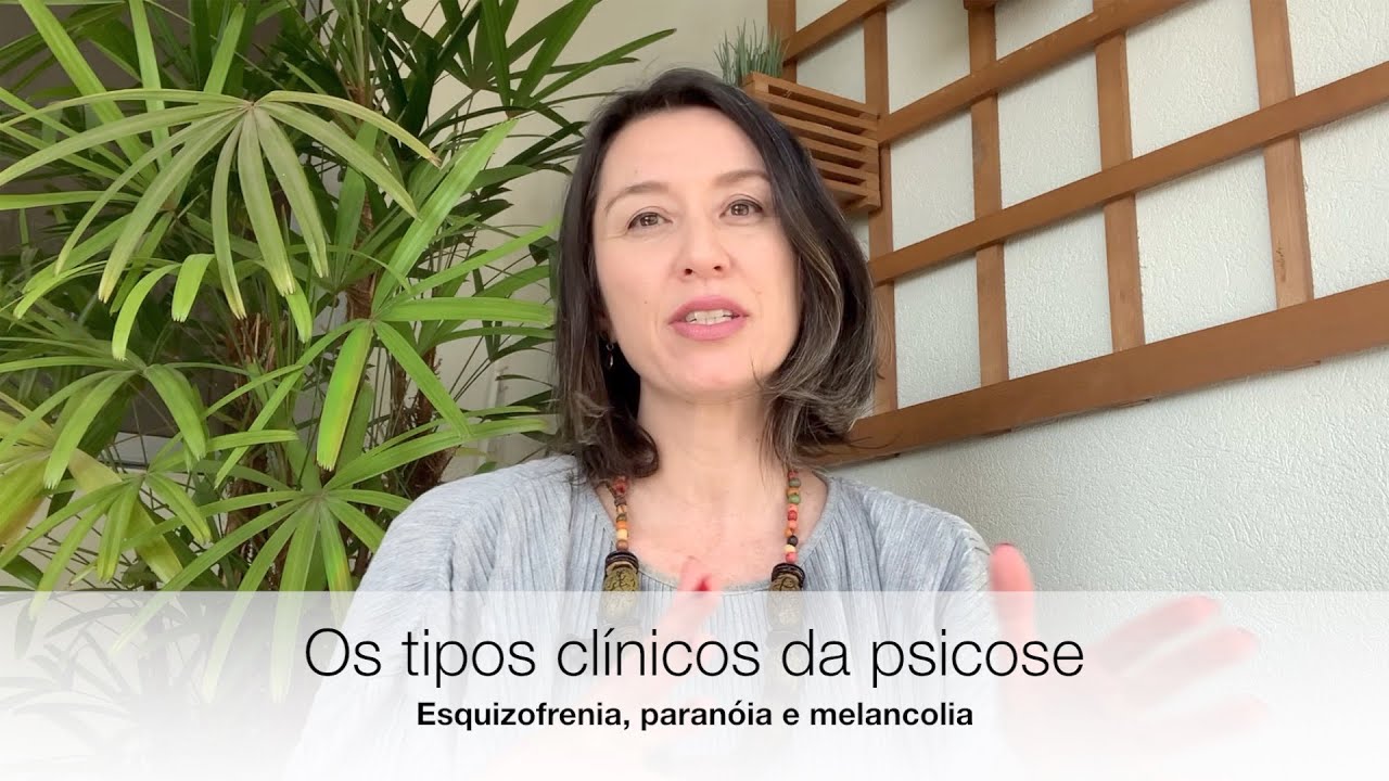 Videoaula 11: os tipos clínicos da psicose (esquizofrenia, paranóia e melancolia) em psicanálise