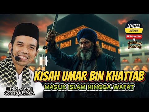 FULL !! KISAH UMAR BIN KHATTAB DARI MASUK ISLAM HINGGA WAFAT | USTADZ ABDUL SOMAD, L.c.M.A