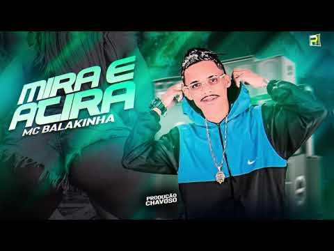 MC BALAKINHA - MIRA E ATIRA ( PROD CHAVOSO )