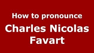 How to pronounce Charles Nicolas Favart