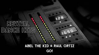 Abel The Kid & Raul Ortiz - Go! [HQ]