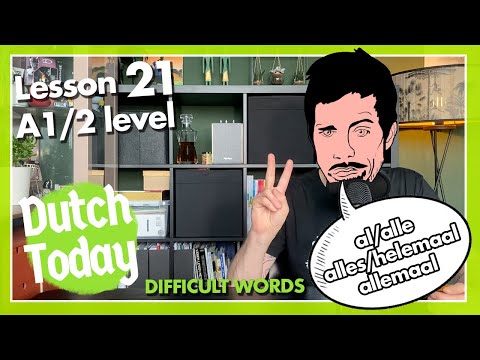 Dutch Today Lesson 21: ALLE/ALLEMAAL/ALLES (NT2 A1/A2)