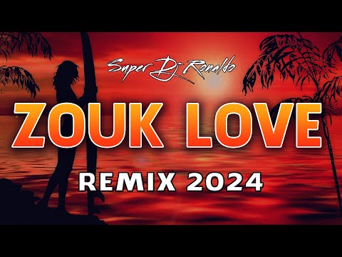 ZOUK LOVE REMIX 2024 - SUPER DJ RONALDO #01