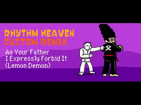 Rhythm Heaven Custom Remix - As Your Father I Expressly Forbid It (Lemon Demon)