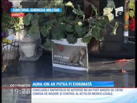 Aura Ion ar putea fi deshumată