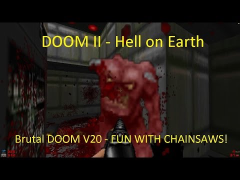 DOOM II - Hell on Earth - Brutal DOOM V20 - FUN WITH CHAINSAWS!