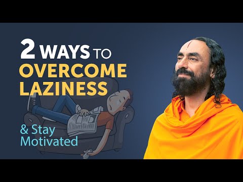 2 Ways to Overcome Laziness and Staying Motivated Always | Swami Mukundananda