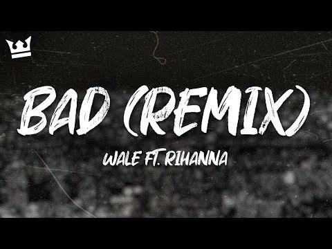 Wale ft. Rihanna - Bad (Remix) (Lyrics)