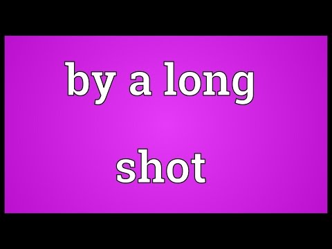 By a long shot Meaning