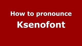 How to pronounce Ksenofont