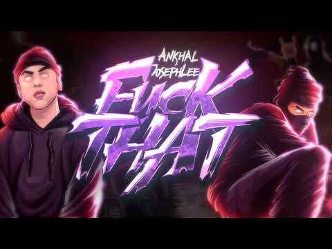 Ankhal x Josephlee - Fuck That (Challenge)