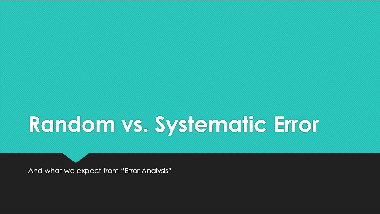 2021 Error Analysis: Random vs. Systematic Error