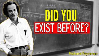 Before You Were Born… What Were You? | Richard Feynman