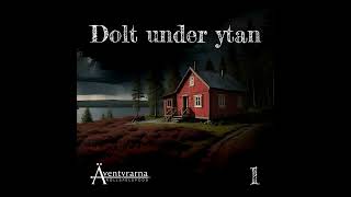 Dolt Under Ytan | Avsnitt 1