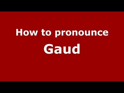 How to pronounce Gaud