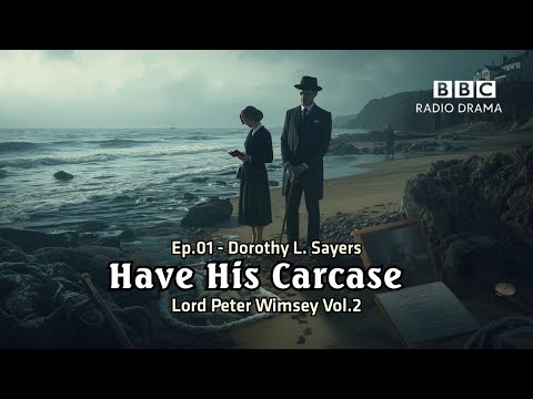 Have His Carcase (Ep.01) | The Corpse to a Dutiful Son | Lord Peter Wimsey Vol.2 | BBC Radio Drama