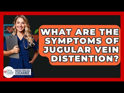 What Are The Symptoms Of Jugular Vein Distention? - Nursing Knowledge Exchange
