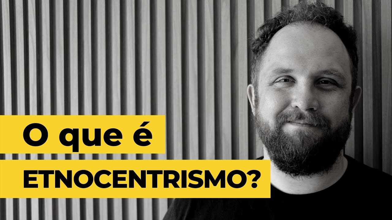 O que é ETNOCENTRISMO?