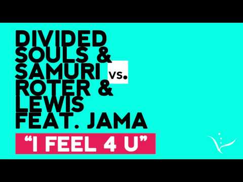 Divided Souls & Samuri vs. Roter & Lewis ft. Jama - I Feel 4 U