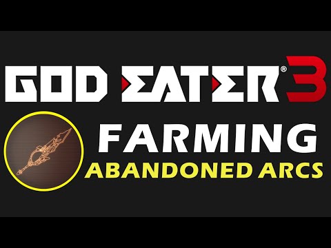 GOD EATER 3 - Farming Abandoned Arcs [old]