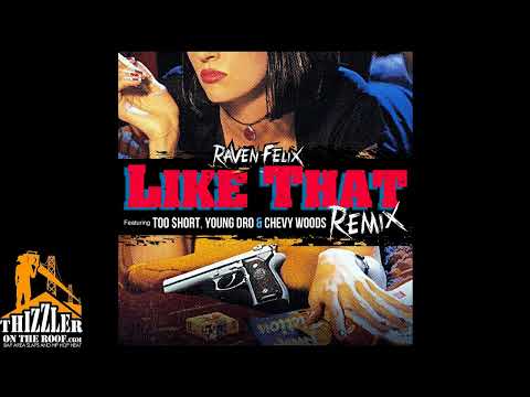 Raven Felix featuring Too Short Chevy Woods and Young Dro - Like That Remix