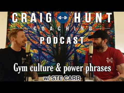 Gym Culture & Power Phrases w/ Ste Carr | CRAIG HUNT COACHING PODCAST #002