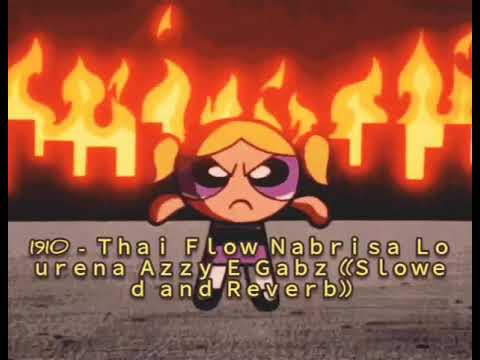 1910 - Thai Flow, Nabrisa, Lourena, Azzy E Gabz (Slowed and Reverb)