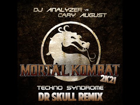 DJ Analyzer vs Cary August - Mortal Kombat 2K21 (Techno Syndrome) (Dr Skull Remix)