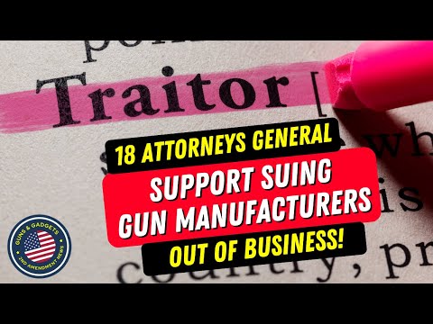 This Could Be Bad! 17 States Support Suing Gun Manufacturers OUT OF BUSINESS!