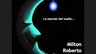 Milton Roberto Rodriguez - La cancion del sueño