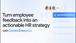 Turn employee feedback into an actionable HR strategy with Gemini Enterprise app