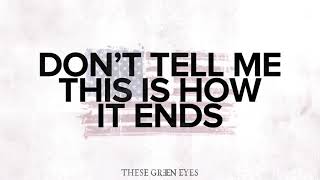 These Green Eyes Anthem Lyric Video