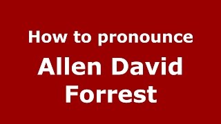 How to pronounce Allen David Forrest
