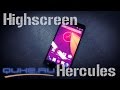 Highscreen Hercules - легкий, тонкий, совершенный! Quke.ru 